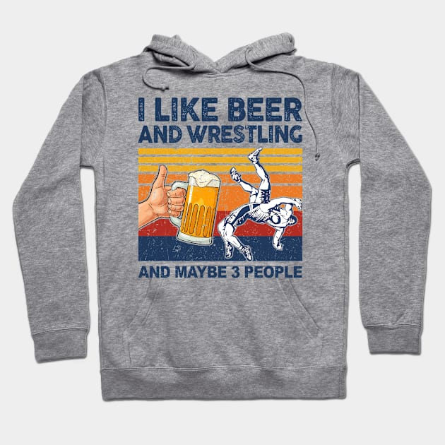 I Like Beer and Wrestling and Maybe 3 People Hoodie by paveldmit